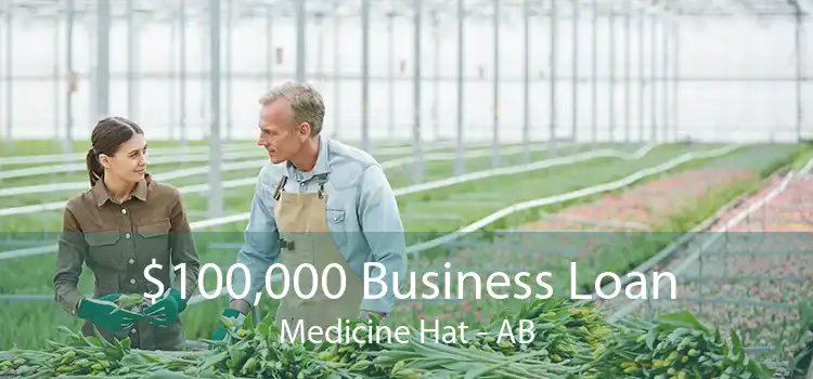 $100,000 Business Loan Medicine Hat - AB