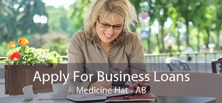 Apply For Business Loans Medicine Hat - AB