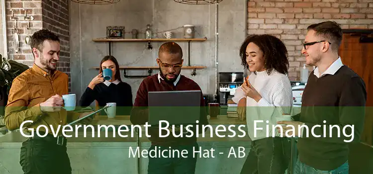 Government Business Financing Medicine Hat - AB