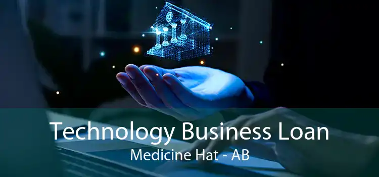 Technology Business Loan Medicine Hat - AB